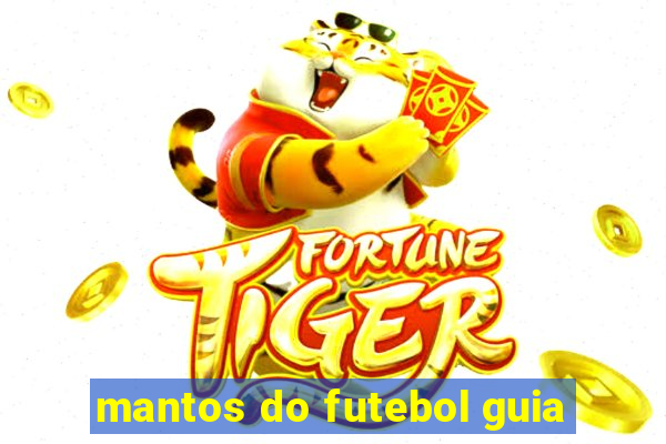 mantos do futebol guia